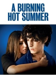 دانلود فیلم A Burning Hot Summer 2011 (تابستان سوزان)