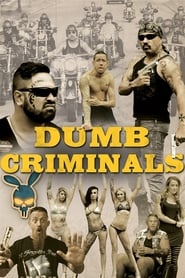 Dumb Criminals: The Movie 2015