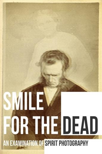 دانلود فیلم Smile for the Dead: An Examination of Spirit Photography 2025