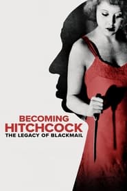 دانلود فیلم Becoming Hitchcock: The Legacy of Blackmail 2024